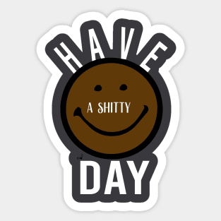 shitty day Gift Funny, smiley face Unisex Adult Clothing T-shirt, friends Shirt, family gift, shitty gift,Unisex Adult Clothing, funny Tops & Tees, gift idea Sticker